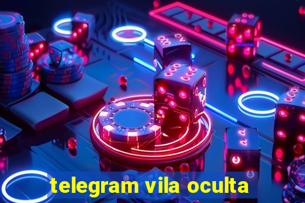 telegram vila oculta